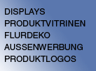 Displays/Produktivitrinen/Flurdeko/Aussenwerbung/Produktlogos